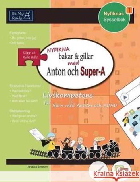 Nyfikna Bakar & Gillar Med Anton Och Super-A: Livskompetens for Barn Med Autism Och ADHD Jessica Jensen   9789198152265 Be My Rails Publishing