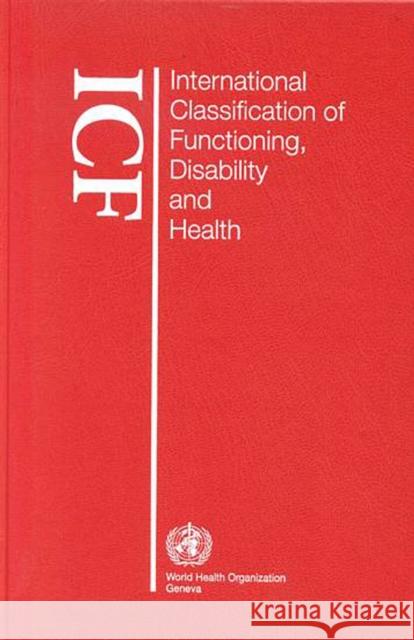 International Classification of Functioning, Disability and Health (Icf): Large Print Format for the Visually Impaired World Health Organization 9789241547413 World Health Organization