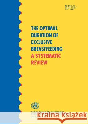 The Optimal Duration of Exclusive Breastfeeding: A Systematic Review Department of Child and Adolescent Healt 9789241595643 World Health Organization