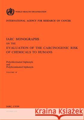 Polychlorinated Biphenyls and Polybrominated Biphenyls. IARC vol 18 World Health Organization 9789283212188 World Health Organization