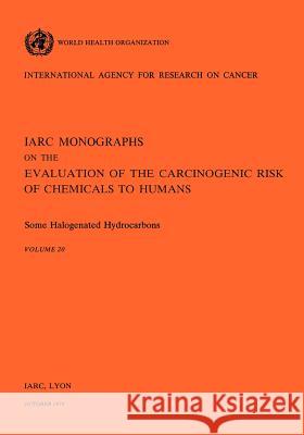 Some Halogenated Hydrocarbons Vol.20 World Health Organization 9789283212201 World Health Organization