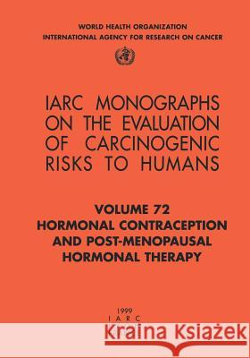 Hormonal Contraception and Post-Menopausal Hormonal Therapy The International Agency for Research on 9789283212720 World Health Organization