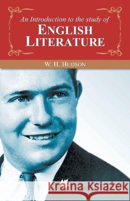 An Introduction to the Study of English Literature W. H. Hudson   9789350336342 Maple Press