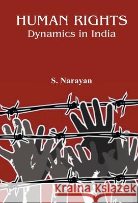 Human Rights: Dynamics in India S. Narayan 9789351281313