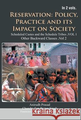 Reservation: Policy, Practice and Its Impact on Society: Scheduled Castes and Scheduled Tribes (1st Vol) Anirudh Prasad 9789351282174