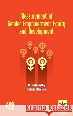 Measurement of Gender Empowerment Equity and Development C. &. Mishra Sabita Satapathy 9789351305583