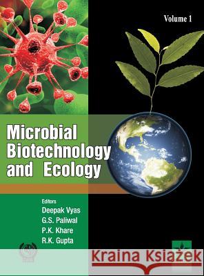 Microbial Biotechnology and Ecology Vol. 1 Deepak &. Paliwal G. S. &. Khare P Vyas 9789351307327