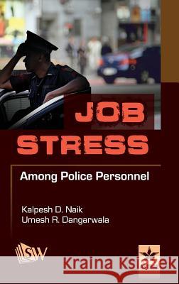 Job Stress Among Police Personnel Kalpesh Dhirubhai &. Dangarwala Naik 9789351308386 Scholars World