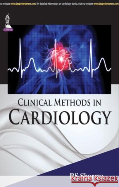 Clinical Methods in Cardiology R S Sharma 9789351526650 JP Medical Ltd