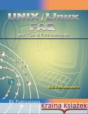 Unix / Linux FAQ: (With Tips to Face Interviews) N B Venkateswarlu 9789352300396 BS Publications