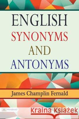 English Synonyms and Antonyms James Fernald Champlin 9789352661923