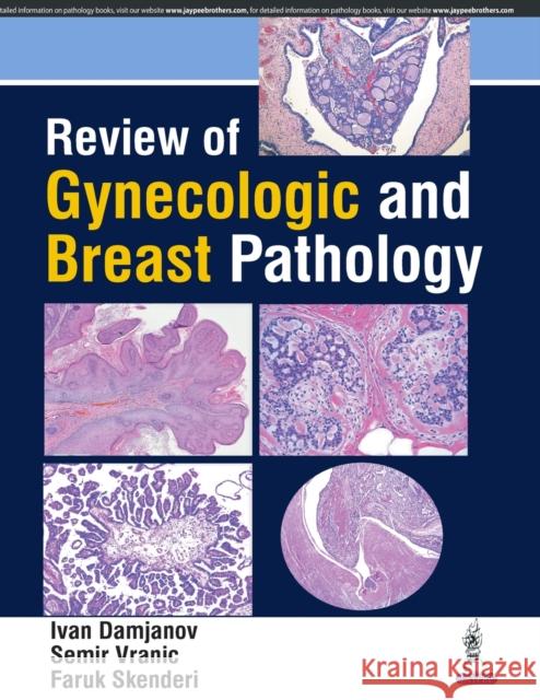 Review of Gynecologic and Breast Pathology Damjanov, Ivan|||Vranic, Semir|||Skenderi, Faruk 9789352700479 