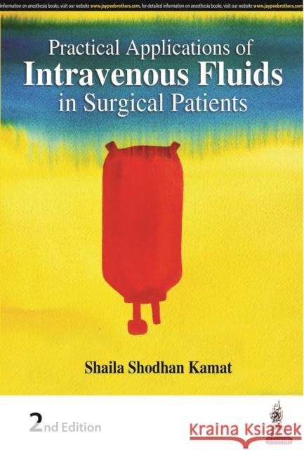 Practical Applications of Intravenous Fluids in Surgical Patients Shaila Shodhan Kamat 9789352705313 Jp Medical Ltd