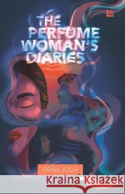 The Perfume Woman's Diaries Pran Joshi 9789354585883