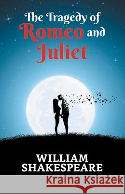 The Tragedy of Romeo and Juliet William Shakespeare 9789354623653