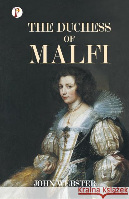 The Duchess of Malfi John Webster 9789355461520