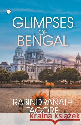 Glimpses of Bengal Rabindranath Tagore   9789355468253 Pharos Books