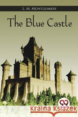 The Blue Castle L. M. Montgomery 9789356568686 Double 9 Booksllp