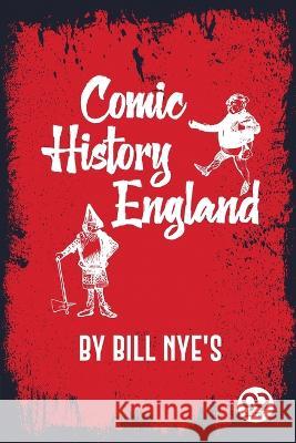 Comic History of England Bill Nye's 9789356569096