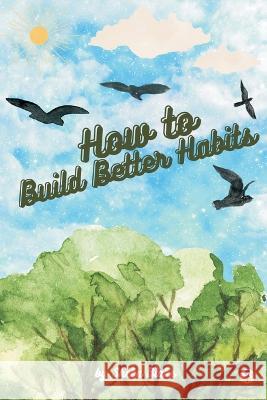 How to Build Better Habits Sheba Blake 9789356755444 Writat