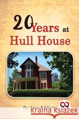 Twenty Years at Hull-House Jane Addams 9789357274173