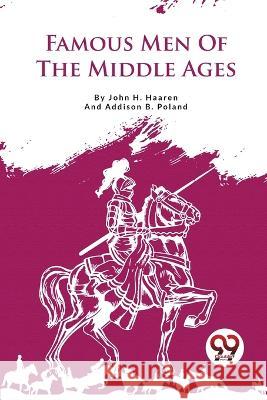 Famous Men Of The Middle Ages John H. Haaren Addison B. Poland 9789357279949 Double 9 Books