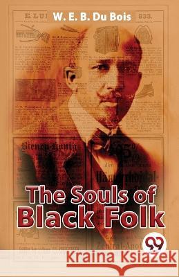 The Souls Of Black Folk W E B Du Bois   9789357483575 Double 9 Books