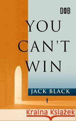 You Can't Win Jack Black   9789357990219 Delhi Open Books