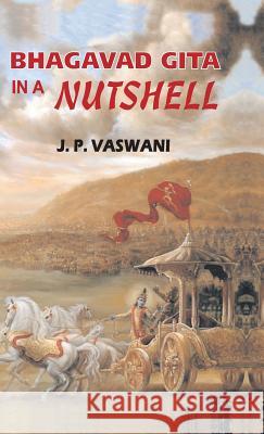 Bhagavad Gita in a Nutshell J. P. Vaswani   9789380743752 Gita Publishing House