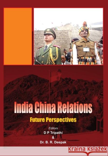 India China Relations: Future Perspectives Tripathi, D. P. 9789381411155 VIJ Books (India) Pty Ltd
