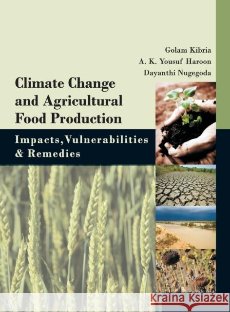 Climate Change and Agricultural Food Production: Impatcs, Vulnerabilities and Remedies Golam Kibria 9789381450512 Nipa