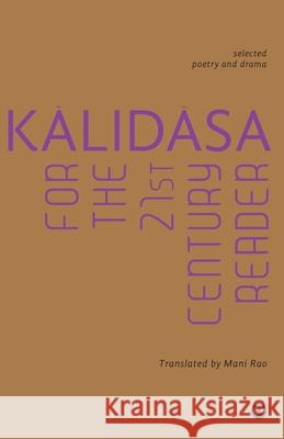 Kalidasa For The 21St Century Reader: Selected Poetry And Drama Kalidasa 9789382277750