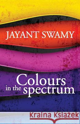 Colours in the Spectrum Jayant Swamy 9789382473633