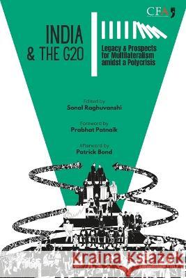 India & the G20: Legacy & Prospects for Multilateralism amidst a Polycrisis Prabhat Patnaik Patrick Bond Sonal Raghuvanshi 9789382579205 Yoda Press