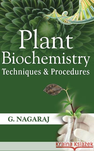 Plant Biochemistry: Techniques and Procedures G. Nagaraj 9789383305940