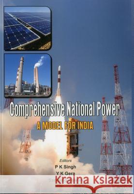 Comprehensive National Power: A Model for India Singh, P. K. 9789384464004 VIJ Books (India) Pty Ltd