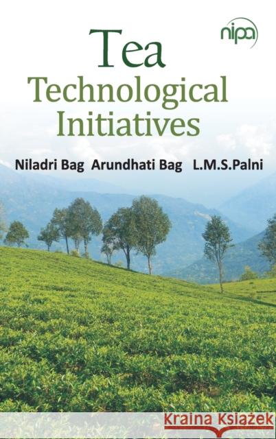 Tea: Technological Initiatives Niladri Bag                              Arundhati Bag                            L. M. S. Palni 9789385516337