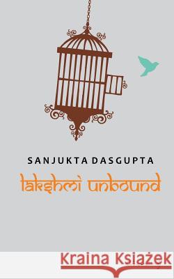 Lakshmi Unbound Sanjukta DasGupta 9789385782732 Chitrangi