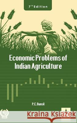 Economic Problems of Indian Agriculture P. C. Bansil   9789386071279 Daya Publishing House