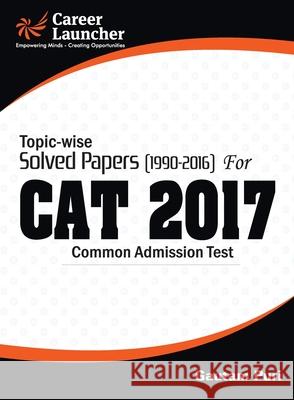 CAT 2017 -27 Topic-Wise & Year-Wise (Solved Papers 1990-2016) Unknown 9789386309419