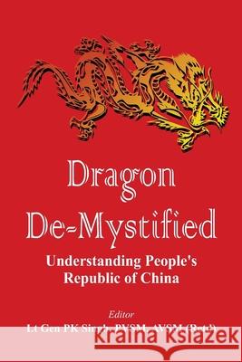 Dragon De-mystified: Understanding People's Republic of China P. K. Singh   9789386457776 VIJ Books (India) Pty Ltd
