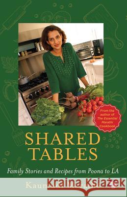 Shared Tables: Family Stories and Recipes from Poona to La Kaumudi Marathe 9789386582027 Speaking Tiger Publishing Private Limited