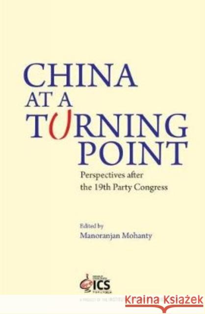 China at a Turning Point: Perspective after the 19th Party Congress Manoranjan Mohanty 9789386618634