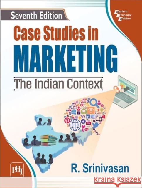 Case Studies in Marketing: The Indian Context R. Srinivasan   9789387472310 PHI Learning