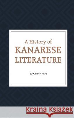 A History of Kanarese Literature Edward Rice P   9789387488465