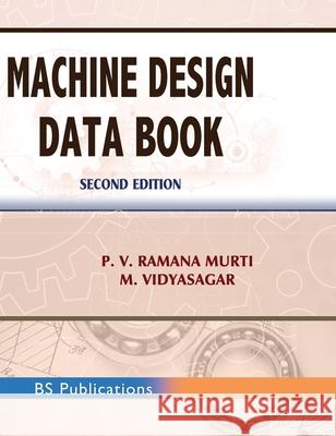 Machine Design Data Book P. V. Ramana Murti Vidyasagar M 9789388305280