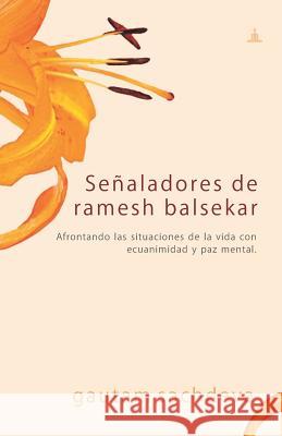 Se?aladores de ramesh balsekar: Afrontando las situaciones de la vida con ecuanimidad y paz mental. Gautam Sachdeva 9789388677035