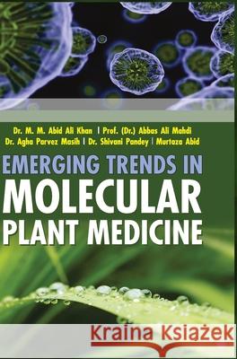 Emerging Trends in Molecular Plant Medicine M. M. Abid Ali Khan 9789388854139