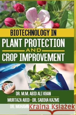Biotechnology in Plant Protection and Crop Improvement M. M. Abid Ali Khan 9789388854238
