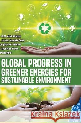 Global Progress in Greener Energies for Sustainable Environment M. M. Abid Ali Khan 9789388854283